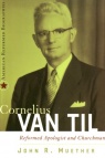 Van Til - Reformed Apologist and Churchman